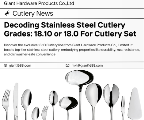 Decoding Stainless Steel Cutlery Grades: 18.10 or 18.0 For Cutlery Set